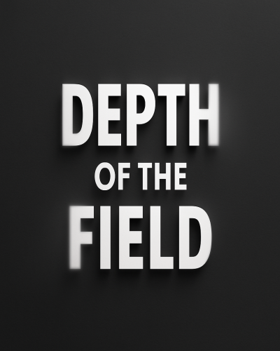 DEPTH OF THE FIELD